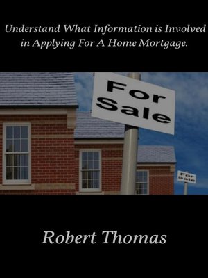 cover image of Understand What Information is Involved in Applying For a Home Mortgage